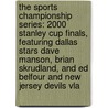 The Sports Championship Series: 2000 Stanley Cup Finals, Featuring Dallas Stars Dave Manson, Brian Skrudland, and Ed Belfour and New Jersey Devils Vla by Robert Dobbie