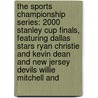 The Sports Championship Series: 2000 Stanley Cup Finals, Featuring Dallas Stars Ryan Christie and Kevin Dean and New Jersey Devils Willie Mitchell and door Robert Dobbie