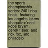 The Sports Championship Series: 2001 Nba Finals, Featuring Los Angeles Lakers Shaquille O'neal, Kobe Bryant, Derek Fisher, And Rick Fox, And Philadelp door Robert Dobbie