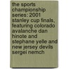 The Sports Championship Series: 2001 Stanley Cup Finals, Featuring Colorado Avalanche Dan Hinote and Stephane Yelle and New Jersey Devils Sergei Nemch door Robert Dobbie