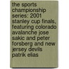 The Sports Championship Series: 2001 Stanley Cup Finals, Featuring Colorado Avalanche Jose Sakic and Peter Forsberg and New Jersey Devils Patrik Elias door Robert Dobbie