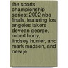 The Sports Championship Series: 2002 Nba Finals, Featuring Los Angeles Lakers Devean George, Robert Horry, Lindsey Hunter, And Mark Madsen, And New Je door Robert Dobbie