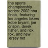 The Sports Championship Series: 2002 Nba Finals, Featuring Los Angeles Lakers Kobe Bryant, Joe Crispin, Derek Fisher, And Rick Fox, And New Jersey Net door Robert Dobbie