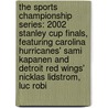 The Sports Championship Series: 2002 Stanley Cup Finals, Featuring Carolina Hurricanes' Sami Kapanen and Detroit Red Wings' Nicklas Lidstrom, Luc Robi door Robert Dobbie