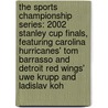 The Sports Championship Series: 2002 Stanley Cup Finals, Featuring Carolina Hurricanes' Tom Barrasso and Detroit Red Wings' Uwe Krupp and Ladislav Koh door Ben Marley