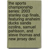 The Sports Championship Series: 2003 Stanley Cup Finals, Featuring Anaheim Ducks Sandis Ozolins, Samuel Pahlsson, and Steve Thomas and New Jersey Devi by Robert Dobbie