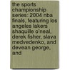 The Sports Championship Series: 2004 Nba Finals, Featuring Los Angeles Lakers Shaquille O'neal, Derek Fisher, Slava Medvedenko, And Devean George, And door Robert Dobbie