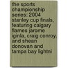 The Sports Championship Series: 2004 Stanley Cup Finals, Featuring Calgary Flames Jarome Iginla, Craig Conroy, and Shean Donovan and Tampa Bay Lightni door Ben Marley