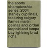 The Sports Championship Series: 2004 Stanley Cup Finals, Featuring Calgary Flames Martin Gelinas and Jordan Leopold and Tampa Bay Lightning Brad Richa door Robert Dobbie