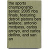 The Sports Championship Series: 2005 Nba Finals, Featuring Detroit Pistons Ben Wallace, Antonio Mcdyess, Carlos Arroyo, And Carlos Delfino, And San An door Robert Dobbie