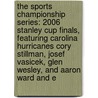 The Sports Championship Series: 2006 Stanley Cup Finals, Featuring Carolina Hurricanes Cory Stillman, Josef Vasicek, Glen Wesley, and Aaron Ward and E door Robert Dobbie