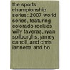 The Sports Championship Series: 2007 World Series, Featuring Colorado Rockies Willy Taveras, Ryan Spilborghs, Jamey Carroll, and Chris Iannetta and Bo door Robert Dobbie