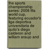 The Sports Championship Series: 2008 Fifa World Cup, Featuring Ecuador's Liga Deportiva Universitaria de Quito's Diego Calderon and William Araujo and door Robert Dobbie