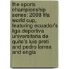 The Sports Championship Series: 2008 Fifa World Cup, Featuring Ecuador's Liga Deportiva Universitaria de Quito's Luis Preti and Pedro Larrea and Engla by Robert Dobbie