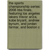 The Sports Championship Series: 2008 Nba Finals, Featuring Los Angeles Lakers Trevor Ariza, Kobe Bryant, Andrew Bynum, And Jordan Farmar, And Boston C by Robert Dobbie
