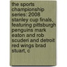 The Sports Championship Series: 2008 Stanley Cup Finals, Featuring Pittsburgh Penguins Mark Eaton and Rob Scuderi and Detroit Red Wings Brad Stuart, C door Robert Dobbie