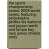 The Sports Championship Series: 2008 World Series, Featuring Philadelphia Phillies Les Walrond and Jayson Werth and Tampa Bay Rays James Shields, Andy door Robert Dobbie