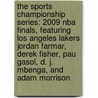 The Sports Championship Series: 2009 Nba Finals, Featuring Los Angeles Lakers Jordan Farmar, Derek Fisher, Pau Gasol, D. J. Mbenga, And Adam Morrison door Robert Dobbie