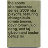 The Sports Championship Series: 2009 Nba Playoffs, Featuring Chicago Bulls Ronnie Brewer, Devin Brown, Luol Deng, And Taj Gibson And Boston Celtics Mi door Robert Dobbie