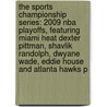 The Sports Championship Series: 2009 Nba Playoffs, Featuring Miami Heat Dexter Pittman, Shavlik Randolph, Dwyane Wade, Eddie House And Atlanta Hawks P door Robert Dobbie