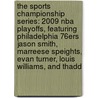 The Sports Championship Series: 2009 Nba Playoffs, Featuring Philadelphia 76ers Jason Smith, Marreese Speights, Evan Turner, Louis Williams, And Thadd door Robert Dobbie