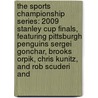 The Sports Championship Series: 2009 Stanley Cup Finals, Featuring Pittsburgh Penguins Sergei Gonchar, Brooks Orpik, Chris Kunitz, and Rob Scuderi and by Robert Dobbie