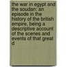The War In Egypt And The Soudan: An Episode In The History Of The British Empire, Being A Descriptive Account Of The Scenes And Events Of That Great D door Thomas Archer