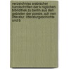 Verzeichniss Arabischer Handschriften Der K Niglichen Bibliothek Zu Berlin Aus Den Gebieten Der Poesie, Sch Nen Litteratur, Litteraturgeschichte Und B door Wilhelm Ahlwardt