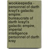 Wookieepedia - Personnel Of Darth Krayt's Galactic Empire: Bureaucrats Of Darth Krayt's Galactic Empire, Imperial Intelligence Personnel Of Darth Kray by Source Wikia