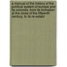 a Manual of the History of the Political System of Europe and Its Colonies, from Its Formation at the Close of the Fifteenth Century, to Its Re-Establ door Arnold Herrmann Ludwig Heeren