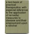 a Text-Book of Practical Therapeutics: with Especial Reference to the Application of Remedial Measures to Disease and Their Employment Upon a Rational