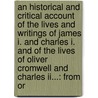 An Historical And Critical Account Of The Lives And Writings Of James I. And Charles I. And Of The Lives Of Oliver Cromwell And Charles Ii...: From Or door William Harris