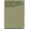 the English Reader: Or, Pieces in Prose and Poetry, Selected from the Best Writers : Designed to Assist Young Persons to Read with Propriety and Effec door Lindley Murray