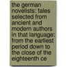 the German Novelists: Tales Selected from Ancient and Modern Authors in That Language: from the Earliest Period Down to the Close of the Eighteenth Ce door Thomas Roscoe