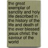 the Great Exemplar of Sanctity and Holy Life Described in the History of the Life and Death of the Ever Blessed Jesus Christ: the Saviour of the World