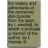 the History and Adventures of the Renowned Don Quixote: from the Span., by T. Smollett. to Which Is Prefixed a Memoir of the Author, by T. Roscoe. Ill