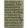 the History of Statistics, Their Development and Progress in Many Countries: in Memoirs to Commemorate the Seventy-Fifth Anniversary of the American S door John Koren