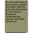 the Life and Errors of John Dunton, Citizen of London: with the Lives and Characters of More Than a Thousand Contemporary Divines, and Other Persons O