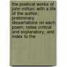 the Poetical Works of John Milton: with a Life of the Author; Preliminary Dissertations on Each Poem; Notes Critical and Explanatory; and Index to The door John John Milton