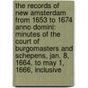the Records of New Amsterdam from 1653 to 1674 Anno Domini: Minutes of the Court of Burgomasters and Schepens, Jan. 8, 1664, to May 1, 1666, Inclusive door New York
