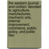 the Western Journal and Civilian: Devoted to Agriculture, Manufactures, Mechanic Arts, Internal Improvement, Commerce, Public Policy, and Polite Liter by Micajah Tarver