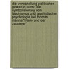 Die Verwandlung politischer Gewalt in Kunst: Die Symbolisierung von Faschismus und faschistischer Psychologie bei Thomas Manns "Mario und der Zauberer" door Nina Paulsen