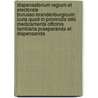 Dispensatorium Regium Et Electorale Borusso-Brandenburgicum; Iuxta Quod in Provinciis Istis Medicamenta Officinis Familiaria Praeparanda Et Dispensanda by Ernestus Faginus