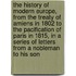 The History of Modern Europe, from the Treaty of Amiens in 1802 to the Pacification of Paris in 1815, in a Series of Letters from a Nobleman to His Son