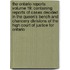 The Ontario Reports Volume 19; Containing Reports of Cases Decided in the Queen's Bench and Chancery Divisions of the High Court of Justice for Ontario