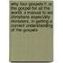 Why Four Gospels?; Or, the Gospel for All the World. a Manual to Aid Christians Especially Ministers, in Getting a Correct Understanding of the Gospels