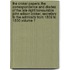 The Croker Papers; The Correspondence and Diaries of the Late Right Honourable John Wilson Croker, Secretary to the Admiralty from 1809 to 1830 Volume 1