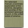 The Episcopal Manual; A Summary Explanation of the Doctrine, Discipline, and Worship of the Protestant Episcopal Church, in the United States of America door William Holland Wilmer