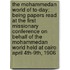 The Mohammedan World of To-Day; Being Papers Read at the First Missionary Conference on Behalf of the Mohammedan World Held at Cairo April 4th-9th, 1906