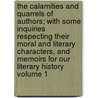 The Calamities and Quarrels of Authors; With Some Inquiries Respecting Their Moral and Literary Characters, and Memoirs for Our Literary History Volume 1 door Isaac Disraeli
